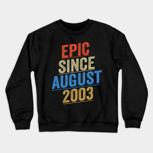 Epic Since August 2003 Funny Birthday Crewneck Sweatshirt